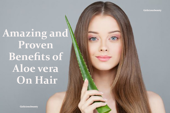 Amazing and Proven Benefits of Aloe vera On Hair - Girlicious Beauty